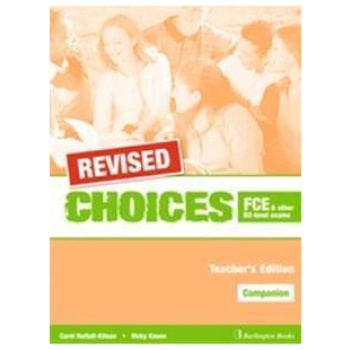 CHOICES FCE AND OTHER B2-LEVEL EXAMS COMPANION TEACHER'S REVISED