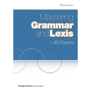 Mastering Grammar and Lexis for B2 exams Burlington