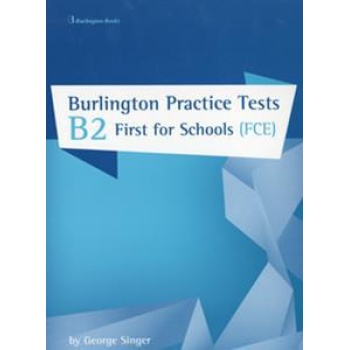 BURLINGTON FIRST FCE FOR SCHOOLS B2 PRACTICE TESTS