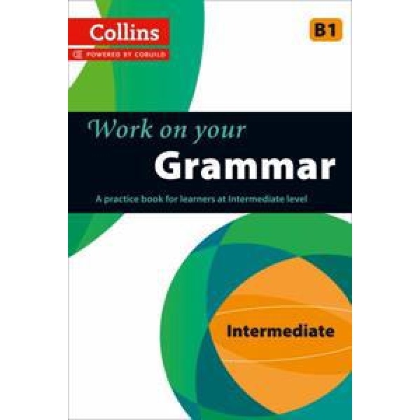 COLLINS WORK ON YOUR GRAMMAR B1