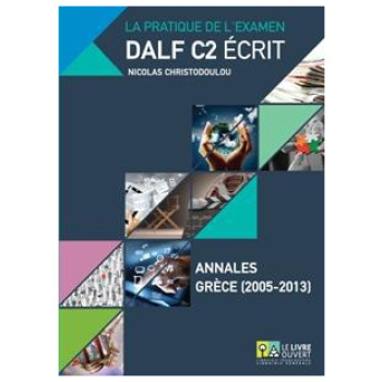DALF C2 ECRIT ANNALES GRECE (2005-2013)