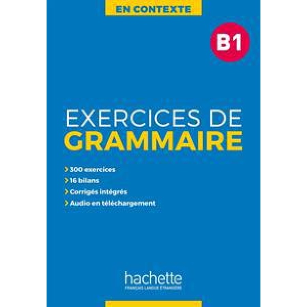 EXERCICES DE GRAMMAIRE EN CONTEXTE B1 (+MP3+CORRIGES)