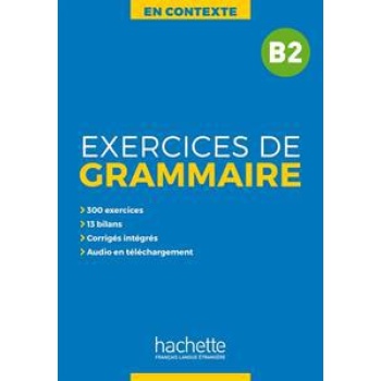 EXERCICES DE GRAMMAIRE EN CONTEXTE B2 (+MP3+CORRIGES)