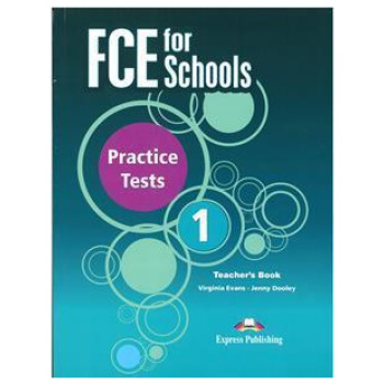 FCE FOR SCHOOLS PRACTICE TESTS 1 TEACHER'S REVISED 2015