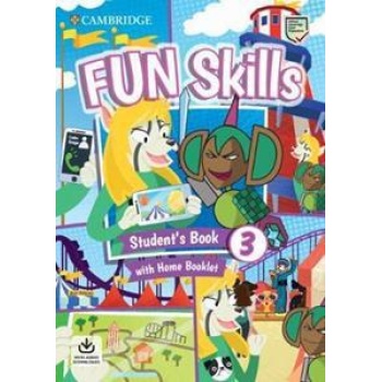 FUN SKILLS LEVEL 3 STUDENT'S BOOK WITH HOME BOOKLET AND DOWNLOADABLE AUDIO
