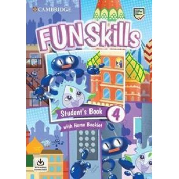 FUN SKILLS LEVEL 4 STUDENT'S BOOK WITH HOME BOOKLET AND DOWNLOADABLE AUDIO