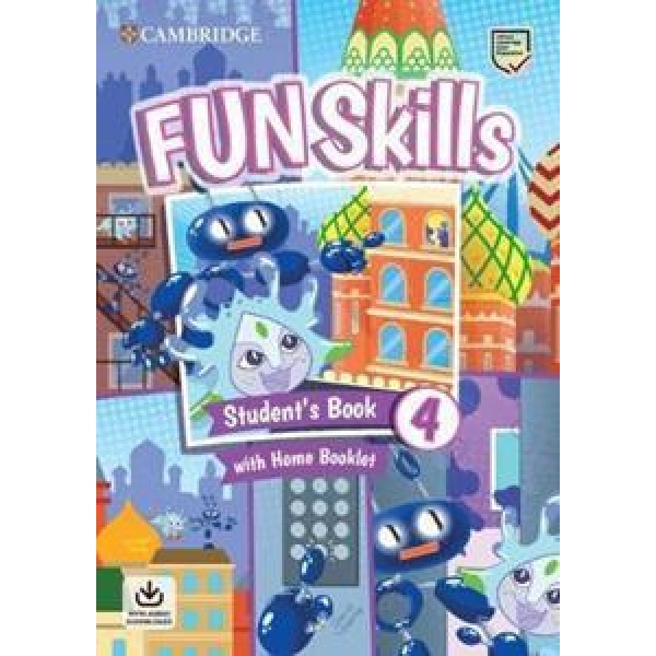 FUN SKILLS LEVEL 4 STUDENT'S BOOK WITH HOME BOOKLET AND DOWNLOADABLE AUDIO