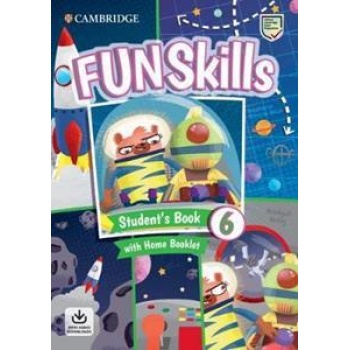 FUN SKILLS LEVEL 6 STUDENT'S BOOK WITH HOME BOOKLET AND DOWNLOADABLE AUDIO