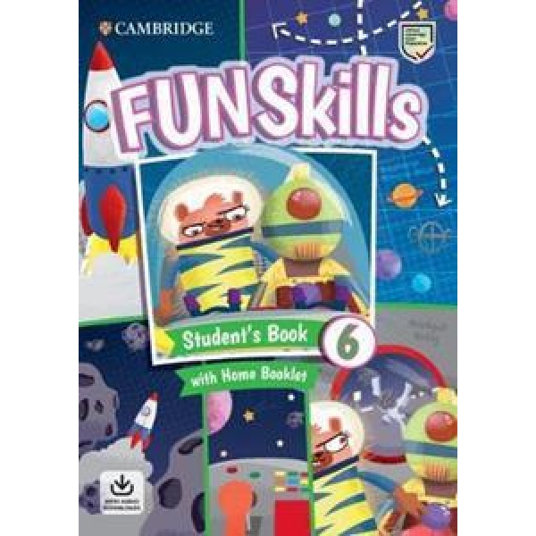 FUN SKILLS LEVEL 6 STUDENT'S BOOK WITH HOME BOOKLET AND DOWNLOADABLE AUDIO