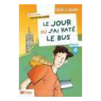 JOUR OU J'AI RATE LE BUS ,LE NIVEAU  A2 (+CD)