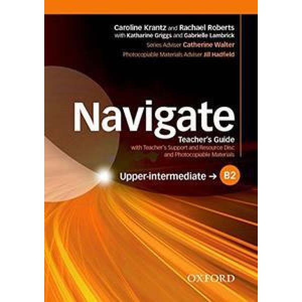 NAVIGATE B2 UPPER-INTERMEDIATE TEACHER'S BOOK AND TEACHER'S RESOURCE DISC PACK
