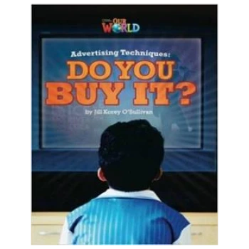 OUR WORLD 6 AMERICAN ADVERTISING TECHNIQUES DO YOU BUY IT