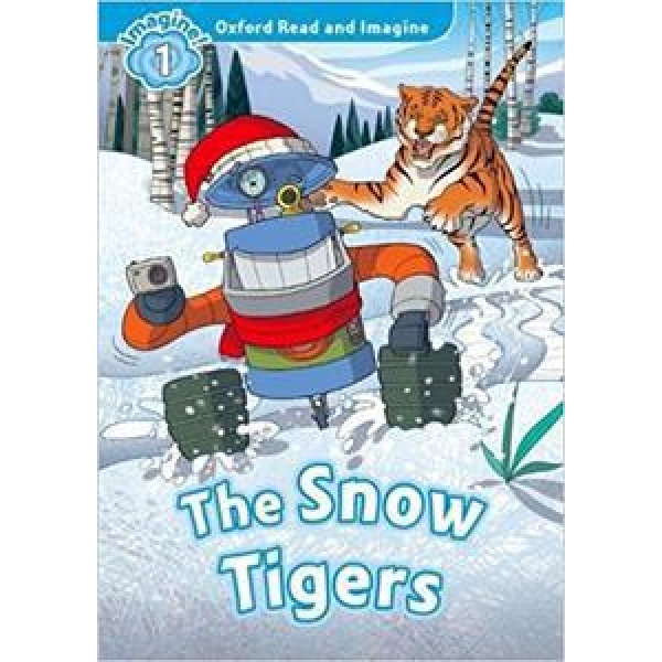 OXFORD READ AND IMAGINE (1): THE SNOW TIGERS