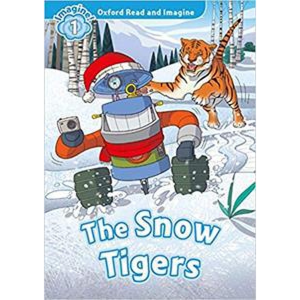 OXFORD READ AND IMAGINE (1): THE SNOW TIGERS (+ DOWNLOADABLE AUDIO