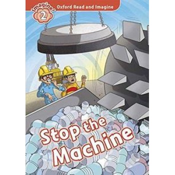 OXFORD READ AND IMAGINE (2): STOP THE MACHINE (+CD)