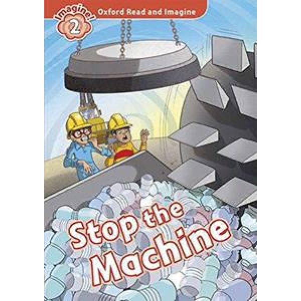 OXFORD READ AND IMAGINE (2): STOP THE MACHINE (+CD)