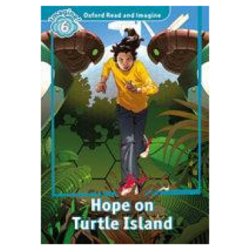 OXFORD READ AND IMAGINE (6): HOPE ON TURTLE ISLAND (+ DOWNLOADABLE AUDIO)