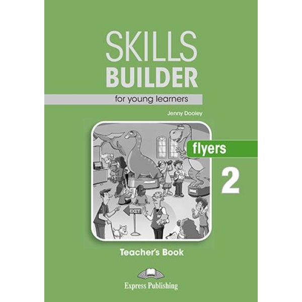 SKILLS BUILDER FOR YOUNG LEARNER'S FLYERS 2 TEACHER'S BOOK 2018