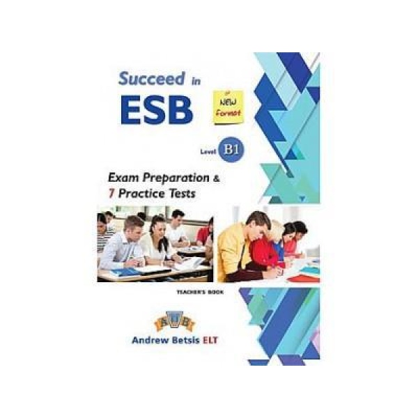 SUCCEED IN ESB B1 7 PRACTICE TESTS TEACHER'S BOOK  2017 ΒΙΒΛΙΟ ΚΑΘΗΓΗΤΗ