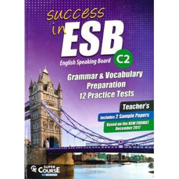 SUCCESS IN ESB C2 GRAMMAR & VOCABULARY PREPARATION 12 PRACTICE TESTS (+2 SAMPLE PAPERS) TEACHER'S