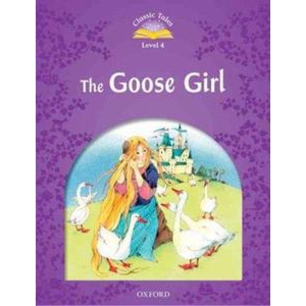 THE GOOSE GIRL (CLASSIC TALES 4)