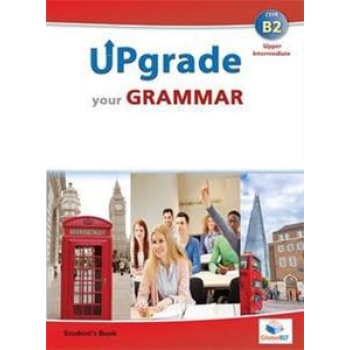 UPGRADE YOUR GRAMMAR B2 STUDENT'S BOOK
