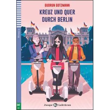 TEEN ELI READERS - GERMAN : KREUZ UND QUER DURCH BERLIN + DOWNLOADABLE AUDIO
