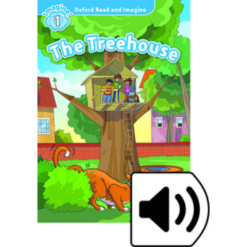 OXFORD READ AND IMAGINE (1): THE TREEHOUSE (+DOWNLOADABLE AUDIO)