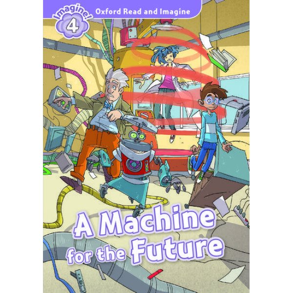 OXFORD READ AND IMAGINE (4): A MACHINE FOR THE FUTURE
