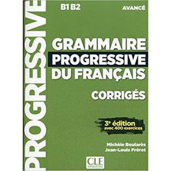 GRAMMAIRE PROGRESSIVE DU FRANCAIS AVANCE 3RD EDITION  CORRIGES ΛΥΣΕΙΣ