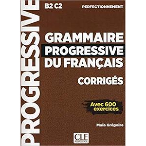 GRAMMAIRE PROGRESSIVE DU FRANCAIS PERFECTIONNEMENT CORRIGES - ΛΥΣΕΙΣ