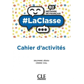 LA CLASSE B2 CAHIER D'ACTIVITES
