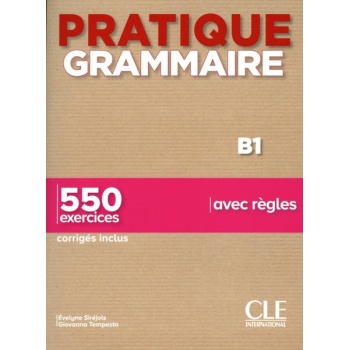 PRATIQUE GRAMMAIRE B1 (+550 EXERCISES+CORRIGES)