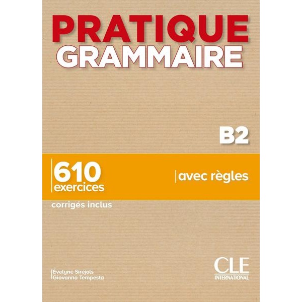 PRATIQUE GRAMMAIRE B2 (+650 EXERCISES+CORRIGES)