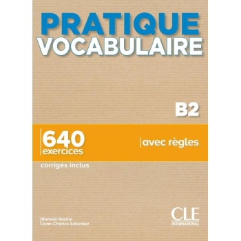 PRATIQUE VOCABULAIRE B2 (+650 EXERCISES+CORRIGES)