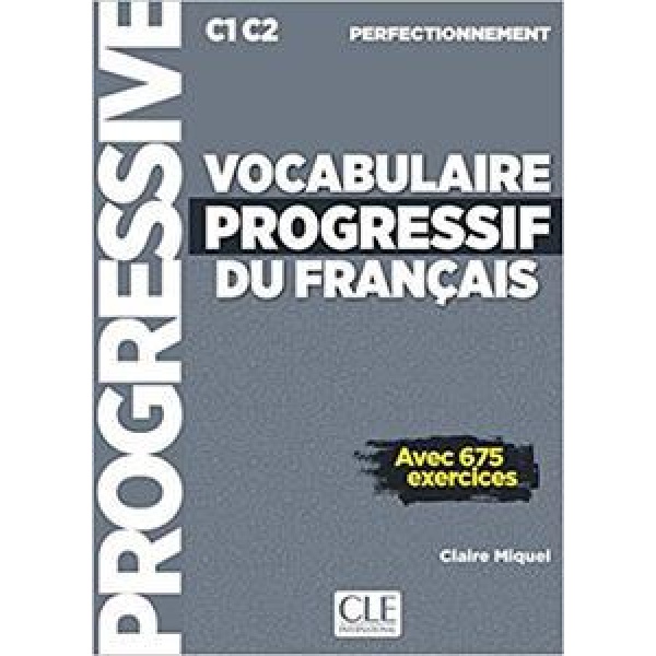 VOCABULAIRE PROGRESSIF DU FRANCAIS PERFECTIONNEMENT AVEC 675 EXERCICES (+CD) 2019