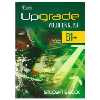 UPGRADE YOUR ENGLISH B1+ STUDENT'S BOOK