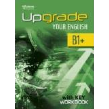 UPGRADE YOUR ENGLISH B1+ WORKBOOK WITH KEY