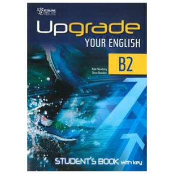 UPGRADE YOUR ENGLISH B2 STUDENT'S BOOK WITH KEY