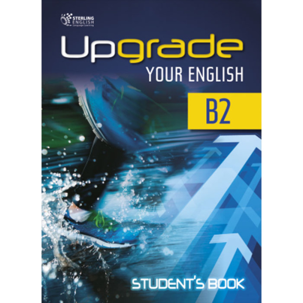 UPGRADE YOUR ENGLISH B2 STUDENT’S BOOK