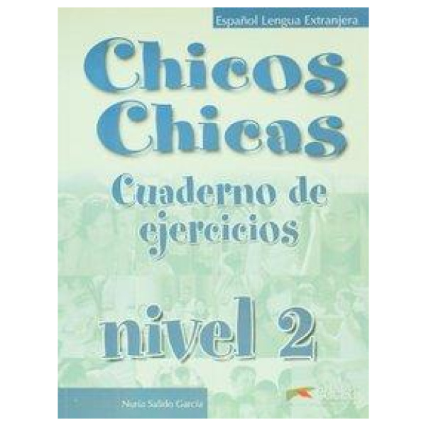 CHICOS CHICAS 2 CUADERNO DE EJERCICIOS