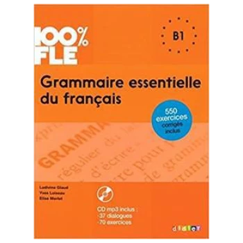 100% FLE - GRAMMAIRE ESSENTIELLE DU FRANCAIS B1 (+CD+CORRIGES)