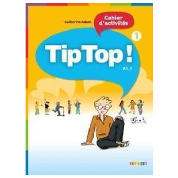TIP TOP 1 A1.1 CAHIER D'EXERCISES