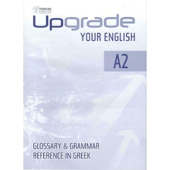UPGRADE YOUR ENGLISH A2 GLOSSARY & GRAMMAR REFERENCE IN GREEK