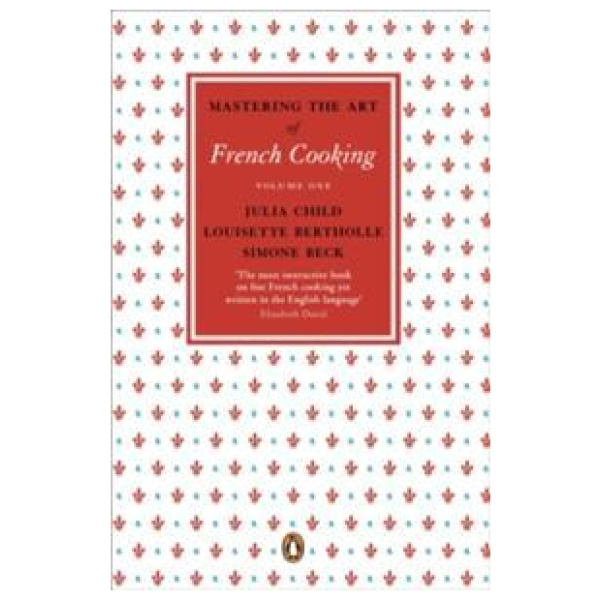 Mastering the art of French cooking vol 1