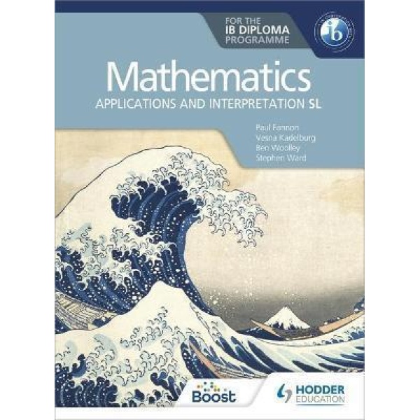 MATHEMATICS FOR THE IB DIPLOMA: APPLICATIONS AND INTERPRETATION SL : APPLICATIONS AND INTERPRETATION SL