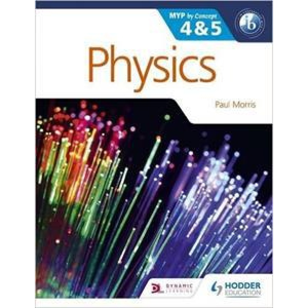 PHYSICS FOR THE IB MYP 4 & 5: BY CONCEPT (MYP BY CONCEPT)