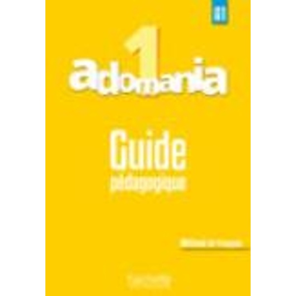 ADOMANIA 1 A1 GUIDE PEDAGOGIQUE - BEGONA BEUTELSPACHER