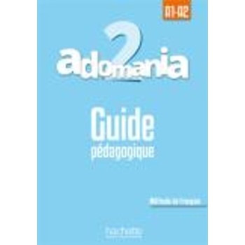 ADOMANIA 2 A1 + A2 GUIDE PEDAGOGIQUE - BEGONA BEUTELSPACHER
