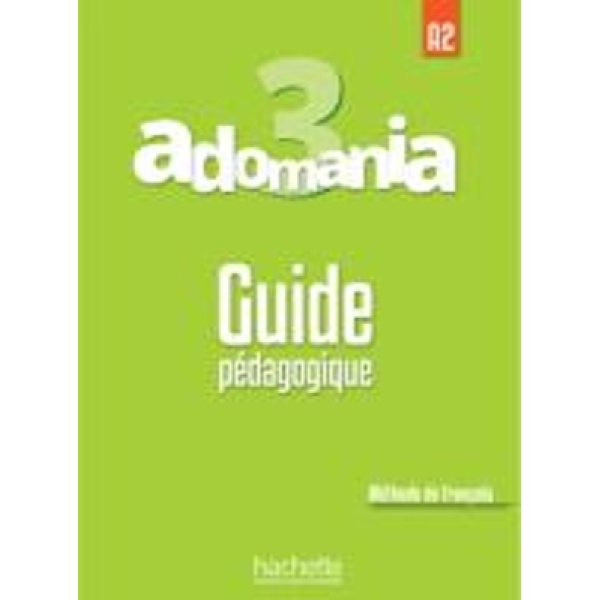 ADOMANIA 3 A2 GUIDE PEDAGOGIQUE - BEGONA BEUTELSPACHER